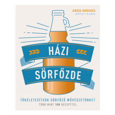 Greg Hughes - Házi sörfőzde - Tökéletesítsük sörfőző művészetünket - Több mint 100 recepttel egyéb könyv