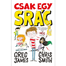 Greg James JAMES, GREG - SMITH, CHRIS - CSAK EGY SRÁC gyermek- és ifjúsági könyv