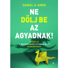Gregory Amen Daniel - Ne dőlj be az agyadnak! - Győzd le a boldogságod útjában álló sárkányokat egyéb könyv