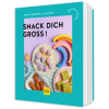 Gräfe &amp; Unzer Snack dich groß! | Annina Schäflein,Lena Merz