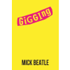 Grosvenor House Publishing Limited Gigging | Mick Beatle