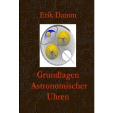 Grundlagen Astronomischer Uhren – Erik Damm idegen nyelvű könyv