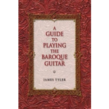  Guide to Playing the Baroque Guitar – James Tyler idegen nyelvű könyv