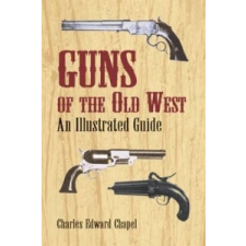  Guns of the Old West – Charles Edward Chapel idegen nyelvű könyv