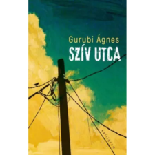 Gurubi Ágnes Szív utca irodalom