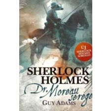 Guy Adams Sherlock Holmes: Dr. Moreau serege [Guy Adams könyv] regény