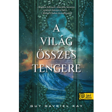 Guy Gavriel Kay - A világ összes tengere egyéb könyv