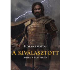 Gyémántfelhő Kiadó A kiválasztott - Atilla, a hun király történelem
