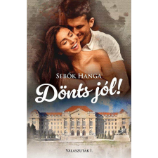 Gyémántfelhő Kiadó Sebők Hanga - Dönts jól! regény