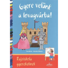  Gyere velünk a lovagvárba! /Rajziskola gyerekeknek gyermek- és ifjúsági könyv