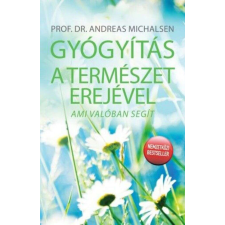  Gyógyítás a természet erejével - Ami valóban segít életmód, egészség
