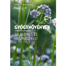  Gyógynövények - Találd meg és használd fel! életmód, egészség