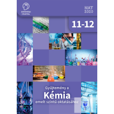  Gyűjtemény a KÉMIA emelt szintű oktatásához 11-12. tankönyv