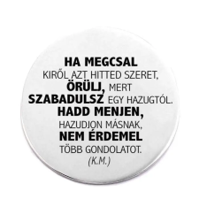  Ha megcsal, kiről azt hitted, szeret' kitűző kitűző