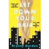 Hachette Children's Book Let Down Your Hair | BRYONY GORDON