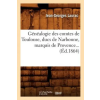 Hachette Livre - BNF Genealogie Des Comtes de Toulouse, Ducs de Narbonne, Marquis de Provence (Ed.1864) | Jean-Georges Laurac
