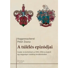Haggenmacherné Pekár Zsuzsa Haggenmacherné Pekár Zsuzsa - A Túlélés Epizódjai egyéb könyv