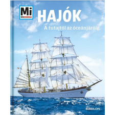  Hajók - A tutajtól az óceánjáróig - Mi Micsoda gyermek- és ifjúsági könyv