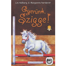Hallberg, Lin GYERÜNK, SZIGGE! gyermek- és ifjúsági könyv