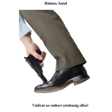 Halmos Antal (magánkiadás) Vádirat az emberi ostobaság ellen! társadalom- és humántudomány
