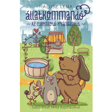 Halusz Léna - Állatkommandó - Az elromlott kívánságkút gyermek- és ifjúsági könyv
