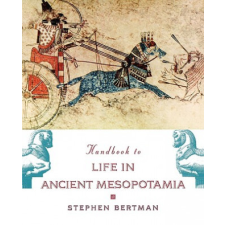  Handbook to Life in Ancient Mesopotamia – Stephen Bertman idegen nyelvű könyv