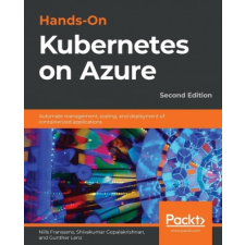  Hands-On Kubernetes on Azure – Shivakumar Gopalakrishnan,Gunther Lenz idegen nyelvű könyv