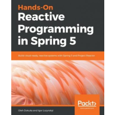  Hands-On Reactive Programming in Spring 5 – Oleh Dokuka,Igor Lozynskyi idegen nyelvű könyv