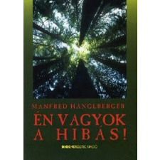 Hanglberger, Manfred Manfred Hanglberger - Én vagyok a hibás! - Avagy hogyan bánjunk a bűntudattal? egyéb könyv