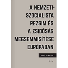 Hans Mommsen A nemzetiszocialista rezsim és a zsidóság megsemmisítése Európában történelem