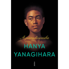 Hanya Yanagihara - A paradicsomba egyéb könyv