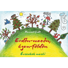  Haraszti Judit - Erdőn-mezőn, égen-földön Évszakok meséi gyermek- és ifjúsági könyv