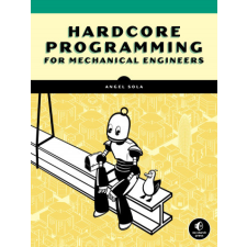  Hardcore Programming For Mechanical Engineers – Angel Sola idegen nyelvű könyv