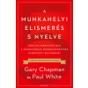 Harmat Kiadó A munkahelyi elismerés 5 nyelve - Hogyan teremtsük meg a munkatársak megbecsülésének szervezeti kultúráját