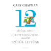 Harmat Kiadó Gary Chapman - Shannon Warden: 12 dolog, amit jó lett volna tudni, mielőtt szülők lettünk