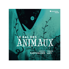 Harmonia Mundi Sophie Karthäuser, Eugene Asti - Le Bal des animaux (Cd) klasszikus