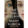 Harper Collins Kiadó Mary Kubica: Ne sírj, kislány!