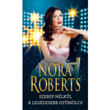 Harper Collins Kiadó Nora Roberts: Szerep nélkül / A legédesebb gyümölcs irodalom