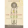 Harper Collins Publishers How Jesus Became God | Bart D. Ehrman