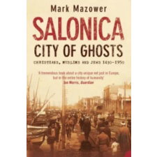 Harper Collins Publishers Salonica, City of Ghosts | Mark Mazower egyéb könyv
