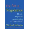 Harper Collins Publishers The Art of Negotiation | Michael Wheeler