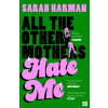 HarperCollins Publishers All The Other Mothers Hate Me | Sarah Harman