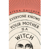 HarperCollins Publishers Everyone Knows Your Mother is a Witch | RIVKA GALCHEN