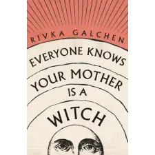 HarperCollins Publishers Everyone Knows Your Mother is a Witch | RIVKA GALCHEN egyéb könyv