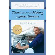 HarperCollins Publishers Inc Titanic and the Making of James Cameron | Paula Parisi egyéb könyv