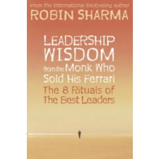 HarperCollins Publishers Leadership Wisdom from the Monk Who Sold His Ferrari | Robin Sharma egyéb könyv