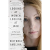 HarperCollins Publishers Looking at Women, Looking at War