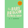 HarperCollins Publishers The Baby Dragon Flower Shop | A. T. Qureshi