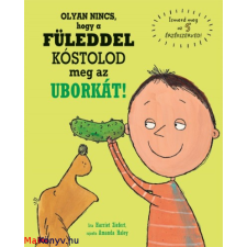 Harriet Ziefert Olyan nincs, hogy a füleddel kóstolod meg az uborkát! ajándékkönyv