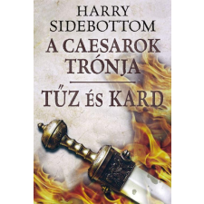 Harry Sidebottom SIDEBOTTOM, HARRY - TÛZ ÉS KARD történelem